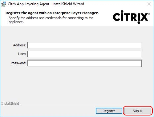 Citrix App Layering Agent unattended installation - installation wizard registration window skip button 