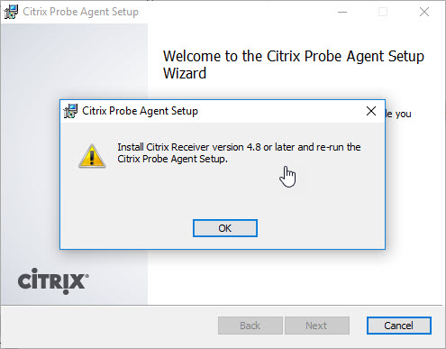 Citrix Application Probe Agent unattended installation - Warning install Citrix Receiver first